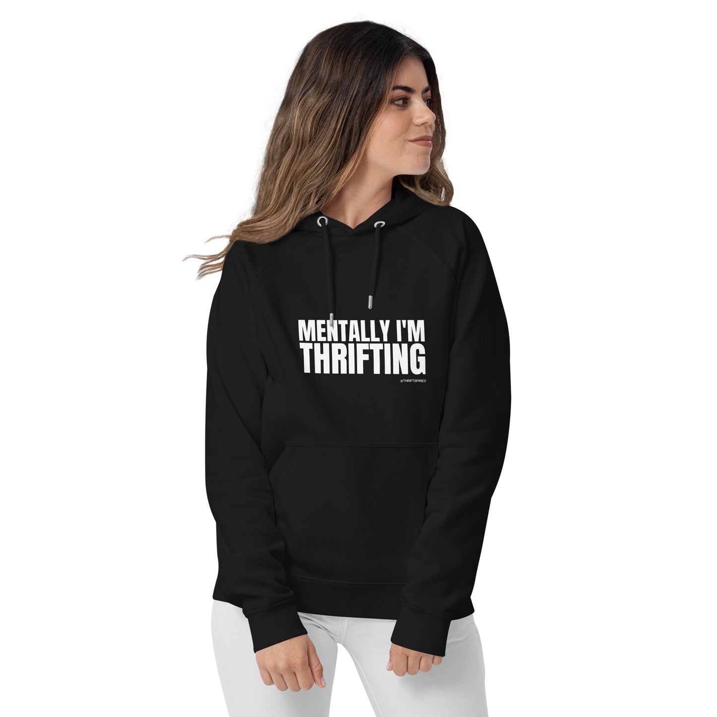 💁🏽‍♀️ Mentally I'm Thrifting Eco-Hoodie